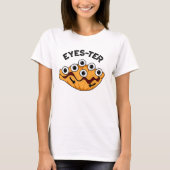 Eyes-ter Funny Oyster Pun T-shirt (Voorkant)