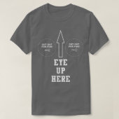 Eyes Up Hier T-shirt (Design voorkant)