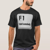 F1 Ik heb iemand nodig T-shirt (Voorkant)