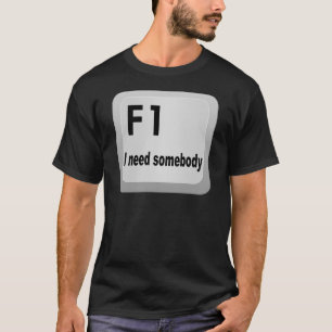 F1 Ik heb iemand nodig T-shirt
