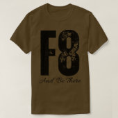 F8 en er zijn t-shirt (Design voorkant)