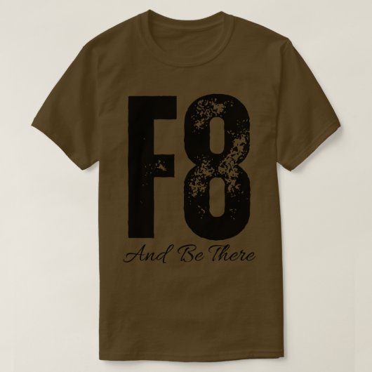 F8 en er zijn t-shirt (Design voorkant)
