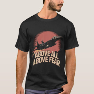 F-15 Eagle: Boven Alles, Boven Angst Militair Pilo T-shirt