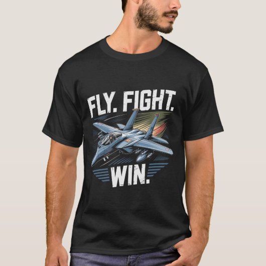 F-15 Eagle Jet: Fly Fight Win Air Force Motto Gift T-shirt (Voorkant)