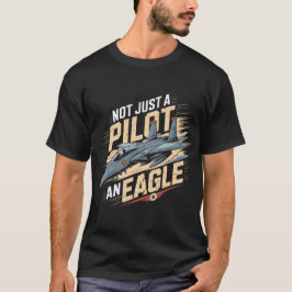 F-15 Eagle Jet: Niet alleen een piloot, een Eagle- T-shirt