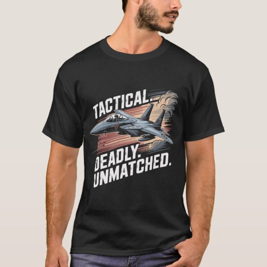 F-15 Eagle Jet: Tactical Deadly Unmatched Fighter  T-shirt (Voorkant)