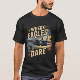 F-15 Eagle Jet: Waar Adelaars Durven Militair Pilo T-shirt