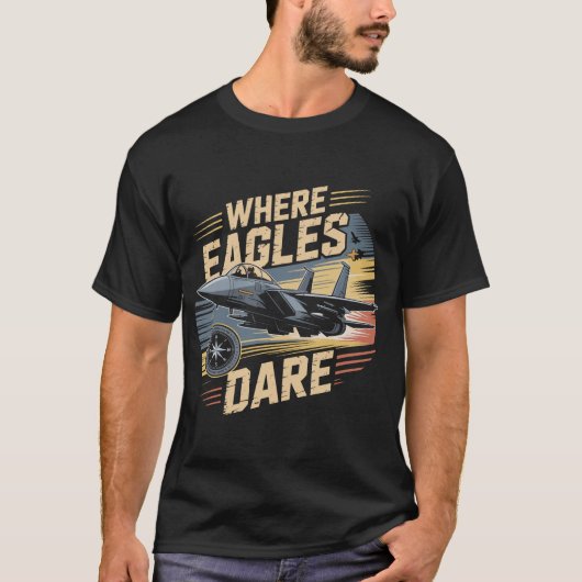 F-15 Eagle Jet: Where Eagles Dare Military Pilot T-shirt (Voorkant)