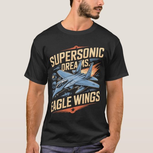 F-15 Eagle Supersonic Dreams Eagle Wings Military T-shirt (Voorkant)