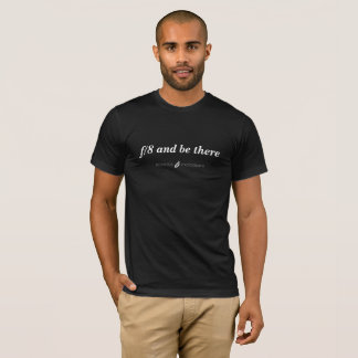 "f/8 and be daar" T-Shirt