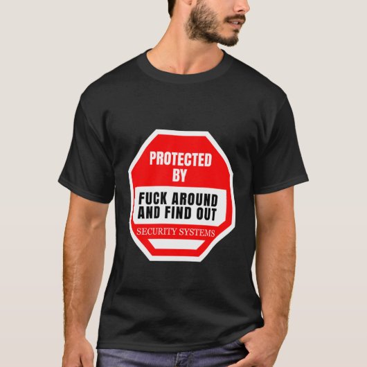F Around Security Systems for Men Women self-dofe T-shirt (Voorkant)