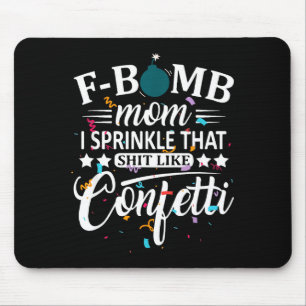 F bom mama strooi dat als confetti grappig muismat