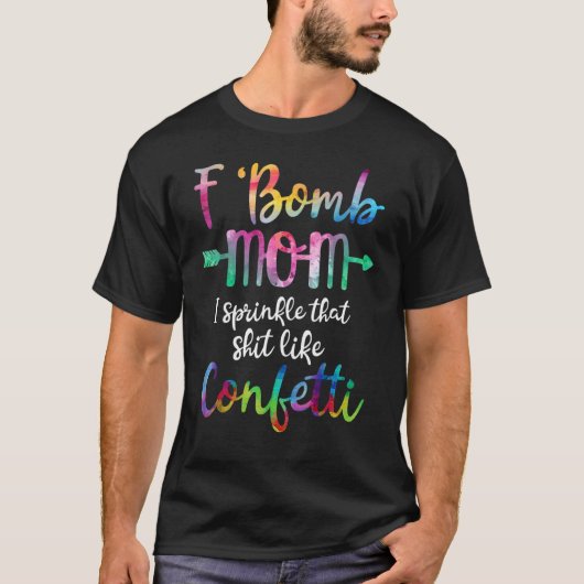 F Bom Moeder Ik Strooi Die Als Confetti T-shirt (Voorkant)