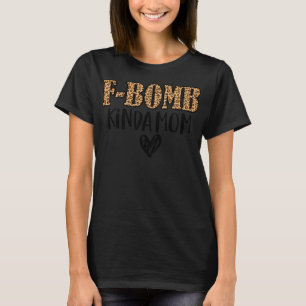 F-Bomb Kinda mam Funny Cussing Moeder Inked Leopar T-shirt