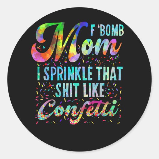 F Bomb mam ik sprinkel dat als Confetti Ronde Sticker (Voorkant)