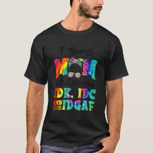 F Bomb mam Sarcastic Momlife Moederdag Messy Bu T-shirt