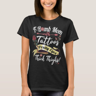 F Bomb mam Tattoos  ogen dikke dijen T-shirt