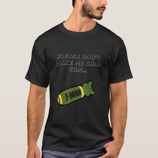 F Bomber 3 die F Bombs laat vallen T-shirt (Voorkant)