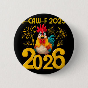 F-caw-f 2025 Gelukkig Nieuwjaar 2026 Grappige Kip Ronde Button 5,7 Cm
