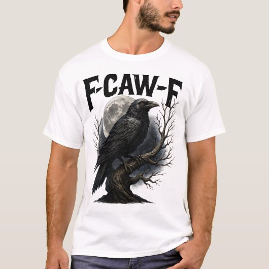 F Caw F Black Crow, F-Caw-F Funny Black Bird Sayin T-shirt (Voorkant)