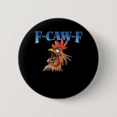 F-Caw-F Chicken Classic Cool Unique Ronde Button 5,7 Cm (Voorkant)