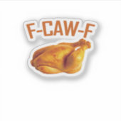 F-Caw-F Chicken Classic Sticker (Voorkant)