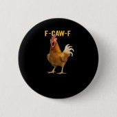 F-Caw-F Chicken Essential Creative Graphic Ronde Button 5,7 Cm (Voorkant)