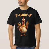 F-Caw-F Chicken – Fcawf Chicken Cluckin’ Funny T-shirt (Voorkant)