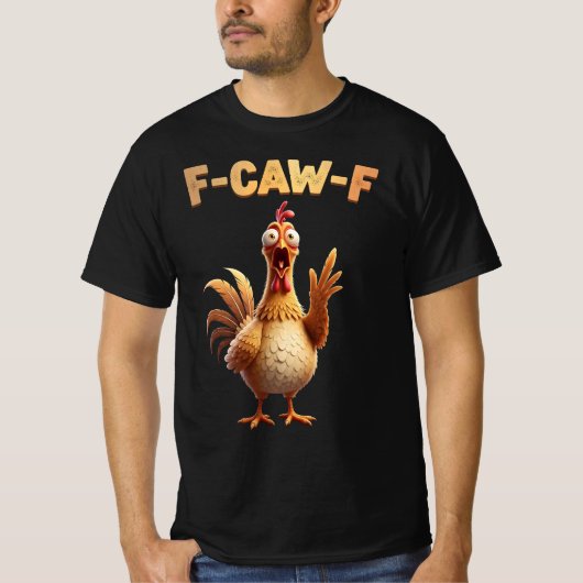 F-Caw-F Chicken – Fcawf Chicken Cluckin’ Funny T-shirt (Voorkant)