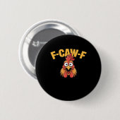 F-Caw-F Chicken Funny Chicken Trendy Casual Ronde Button 5,7 Cm (Voorkant /achterkant)