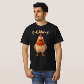 F-CAW-F Chicken - Funny Wordplay - Chicken Meme T-shirt (Voorkant volledig)