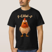 F-CAW-F Chicken - Funny Wordplay - Chicken Meme T-shirt (Voorkant)