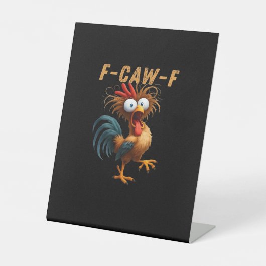 F-Caw-F Chicken Humor Reclamebord Met Voetstuk (Voorkant)