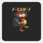 F-Caw-F Chicken Humor Vierkante Sticker (Voorkant)