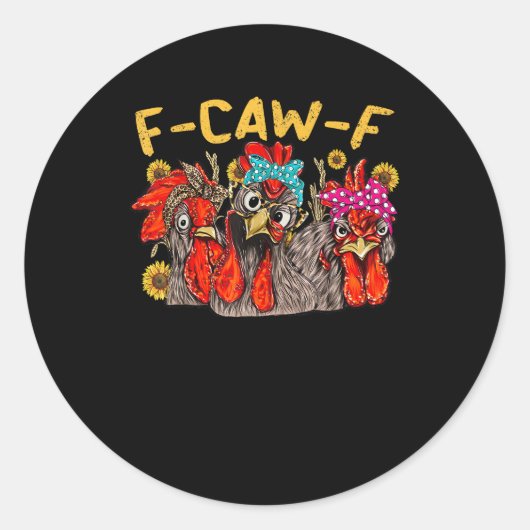F-Caw-F Chicken Tee Men Women Funny F-Caw-F Sarcas Ronde Sticker (Voorkant)
