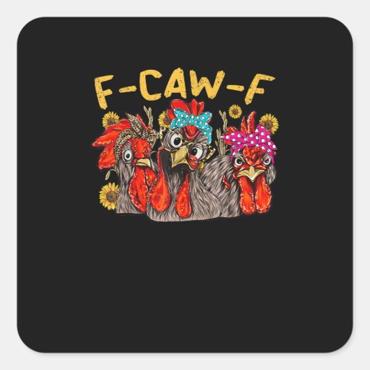 F-Caw-F Chicken Tee Men Women Funny F-Caw-F Sarcas Vierkante Sticker (Voorkant)