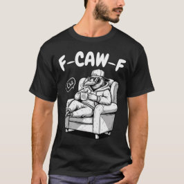 F-CAW-F Chill Raven - Grappige woordspeling T-shirt