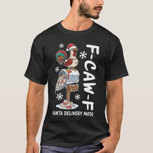 F-Caw-F Christmas Rooster Santa Delivery Mode T-shirt (Voorkant)