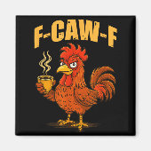 F Caw F Coffee Chicken F Kawf Rooster Funny Bird F Magneet (Voorkant)