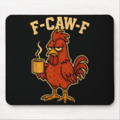 F Caw F Coffee Chicken F Kawf Rooster Funny Bird F Muismat (Voorkant)