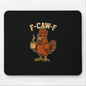 F-Caw-F Coffee Chicken Rooster Funny Bird Muismat (Voorkant)
