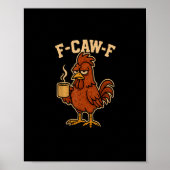 F-Caw-F Coffee Chicken Rooster Funny Bird Poster (Voorkant)