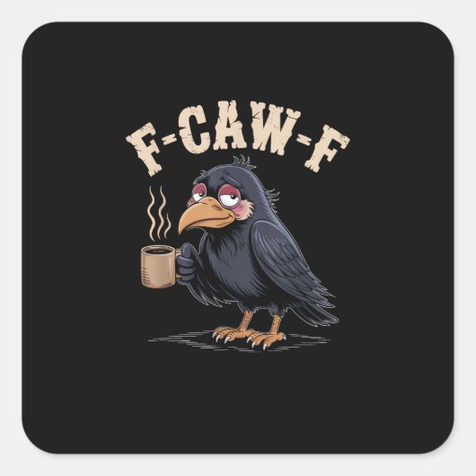 F Caw F Coffee Crow Gothic Raven Funny Halloween Vierkante Sticker (Voorkant)