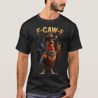 F Caw F Cowboy Haan Meme Fawk Fcawf Grappig T-shirt
