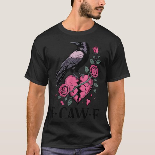 F Caw F Crow Anti Valentine's Day Dark Gothic Brok T-shirt (Voorkant)