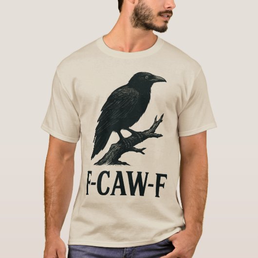 F-CAW-F Crow Design – Dark Humor Bird Pun  T-shirt (Voorkant)