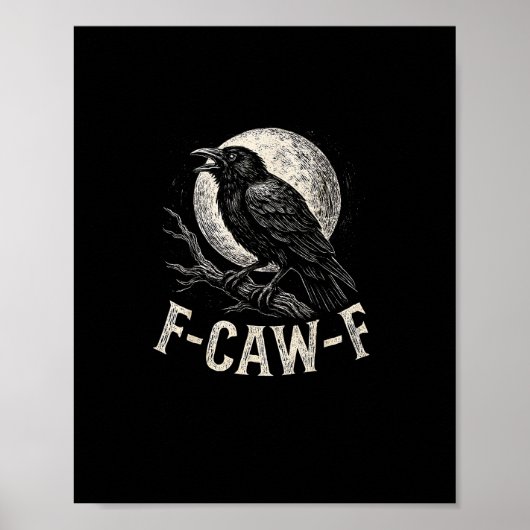 F Caw F Crow Funny Adult Humor Graphic Novelty Got Poster (Voorkant)