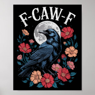 F-CAW-F Crow Shirt Gothic Raven Caw Caw T-shirt vo Poster
