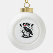 F-Caw-F Essential Funny Quote Keramische Bal Ornament (Voorkant)