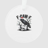 F-Caw-F Essential Funny Quote Ornament (voorkant)